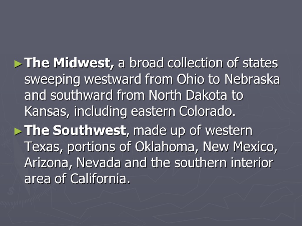 The Midwest, a broad collection of states sweeping westward from Ohio to Nebraska and